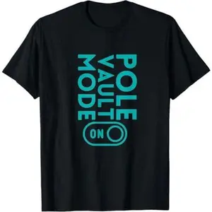 POLE VAULT MODE ON - Fun Track And Field Pole Vaulting T-Shirt