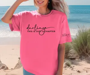 Darling this is just a chapter not the whole story Comfort colors Tee shirt
