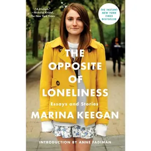 USED-The Opposite of Loneliness: Essays and Stories by Keegan, Marina (Hardcover)