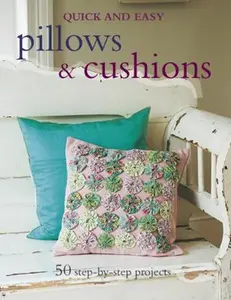 USED-Quick and Easy Pillows & Cushions: 50 step-by-step projects (Paperback)