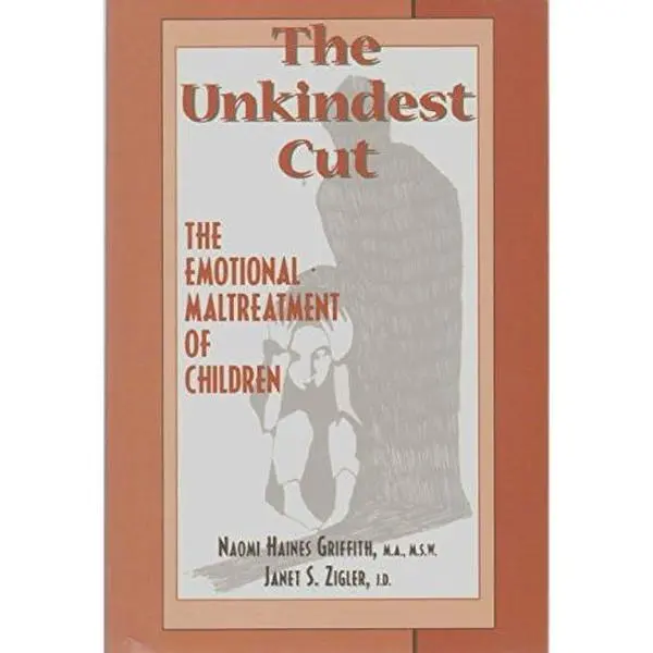 USED-The Unkindest Cut: The Emotional Maltreatment of Children by Naomi Haines Griffith (Paperback)