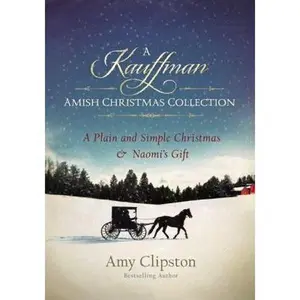 USED-A Kauffman Amish Christmas Collection: A Plain and Simple Christmas & Naomi's Gift by Clipston, Amy (Paperback)