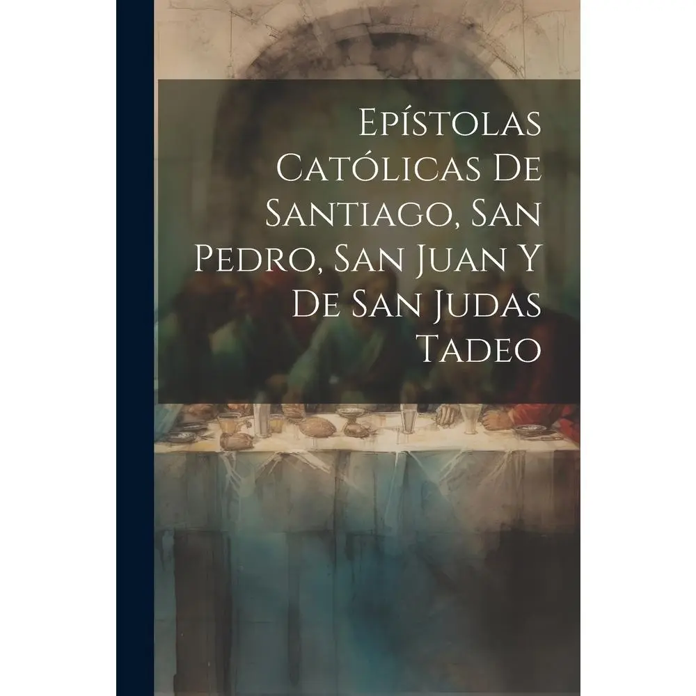 USED-Epístolas Católicas De Santiago, San Pedro, San Juan Y De San Judas Tadeo by Anonymous (Paperback)