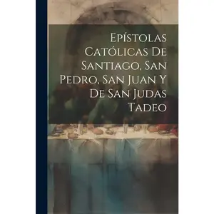USED-Epístolas Católicas De Santiago, San Pedro, San Juan Y De San Judas Tadeo by Anonymous (Paperback)