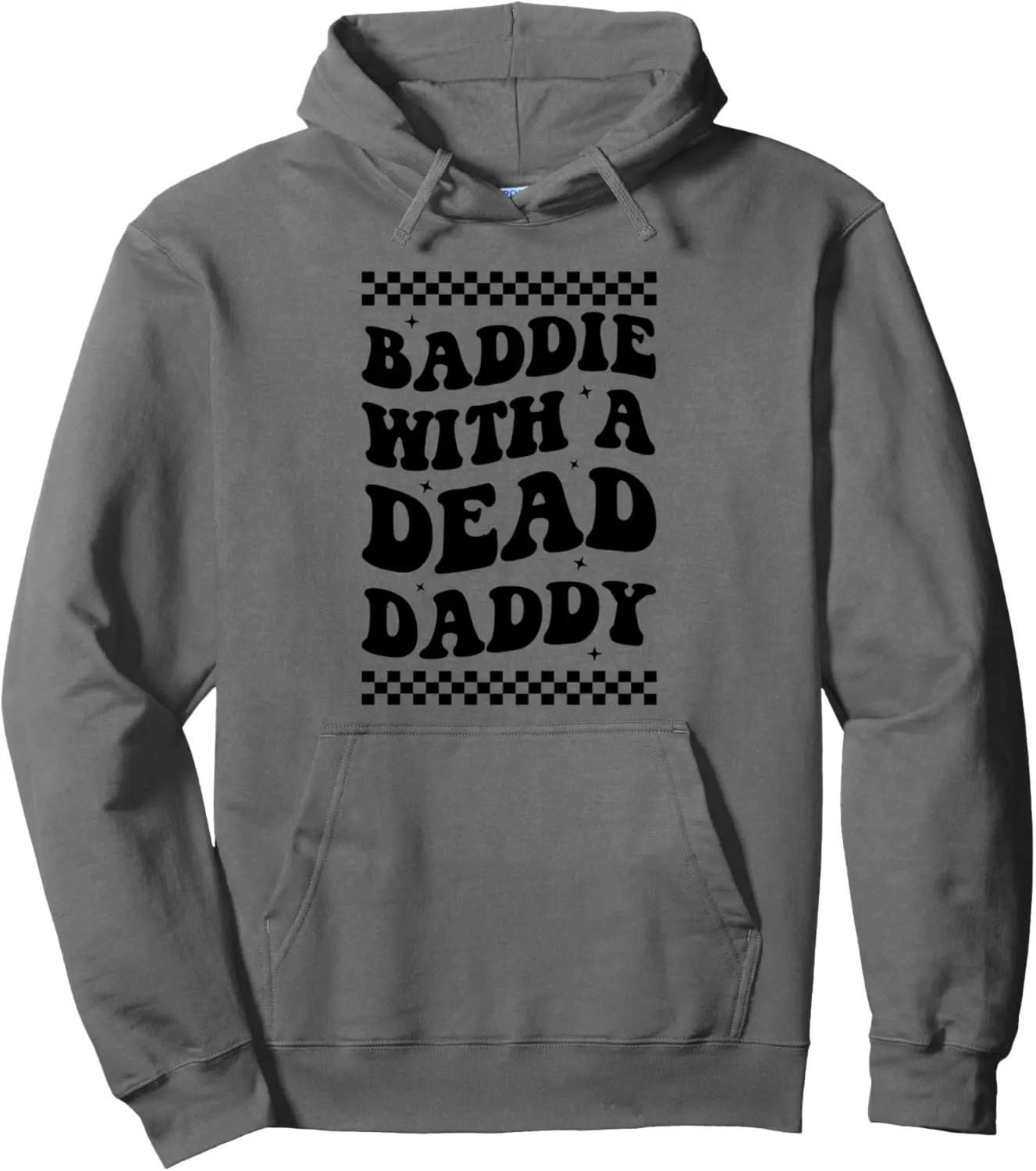 Funny Dark Humor Baddie With A Dead Daddy Dead Dad Club Pullover Hoodie