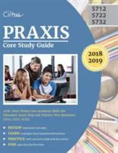 USED-Praxis Core Study Guide 2018-2019: Praxis Core Academic Skills for Educators Exam Prep and Practice Test Questions (5712, 5722, 5732) by Praxis Core Exam Prep Team (Paperback)