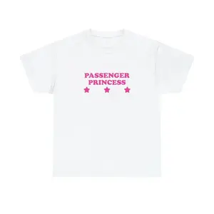 100% Cotton Passenger Princess Unisex Tee Y2K Iconic Funny It Girl Meme Phrase Shirt Sassy Sarcasm Edgy Gift Unhinged Chaotic Viral Quote