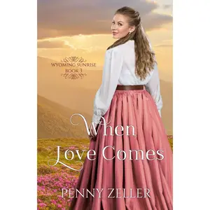 When Love Comes: (Wyoming Sunrise Series Book 3) Paperback – December 1, 2023