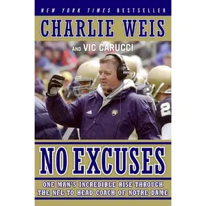 No Excuses: One Man's Incredible Rise Through the NFL to Head Coach of Notre Dame by Charlie Weis||Vic Carucci [Paperback Book]