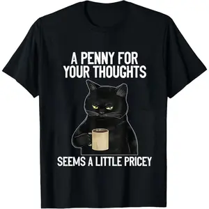 Funny Cat Saying A Penny For Your Thoughts Sarcastic Joke T-Shirt