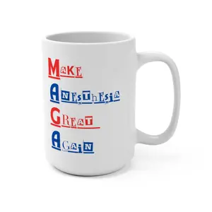 Unleash the Laughter, The Make Anesthesia Great Again 15 oz Mug, Sip, Smile, and MAGA in Every Procedure, Mug 15oz