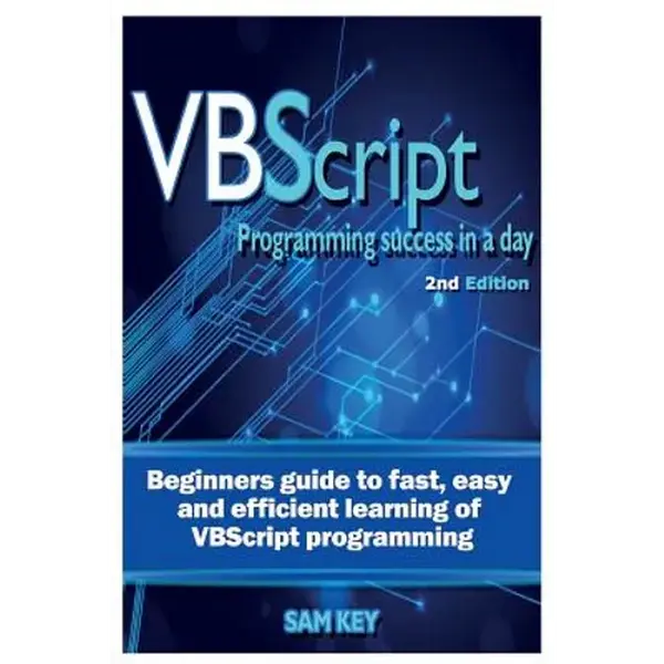VBScript Programming Success in a Day: Beginner's Guide to Fast, Easy and Efficient Learning of VBScript Programming - Paperback