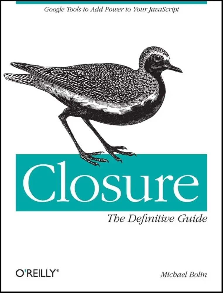 USED-Closure: The Definitive Guide: Google Tools to Add Power to Your JavaScript by Bolin, Michael (Paperback)