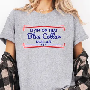 Livin On That Blue Collar Dollar Graphic Tshirt, Funny Sarcastic Graphic Tees, Unisex Apparel, Relaxed Fit, Soft Print
