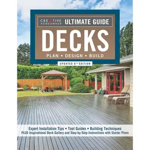 Ultimate Guide: Decks, Updated 6th Edition: Plan, Design, Build (Creative Homeowner) DIY Your Own Deck - Expert Installation Tips, Building Techniques, Step-by-Step Instructions, and Over 700 Photos Paperback – March 28, 2023