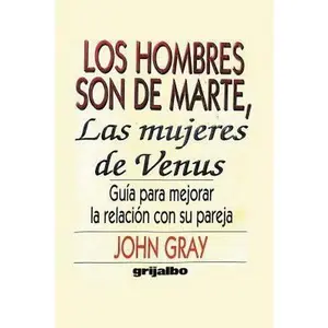 USED-Los Hombres Son De Marte, Las Mujeres de Venus: Guia para mejorar la relacion con su pareja by Gray, John (Paperback)