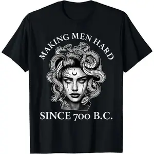 Making Men Hard Since 700 B.C Funny Feminist Medusa Ancient T-Shirt Novelty Graphic T Shirt funny tshirt Undershirts Tees Casual Streetwear Classic Plain Men's Women Cotton Moisture Wicking Short Sleeve Crew Neck