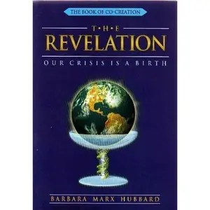USED-The Revelation: Our Crisis Is a Birth (The Book of Co-Creation) by barbara-marx-hubbard (Paperback)