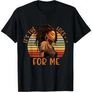 It's the Locs For Me Afro Hair Black American African Girl T-Shirt for Women and Men
