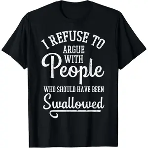 Women's 100% Cotton Casual Graphic T-Shirt, Funny "Refuse to Argue People Swallowed" Saying Top, Casual Graphic Shirt
