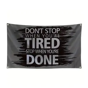 Don't Stop When You Are Tired Stop When You Are Done Letter Printed Flag,  Durable Polyester Flag, Double Stitched Edge Flag for Bar Party Decoration, Banners