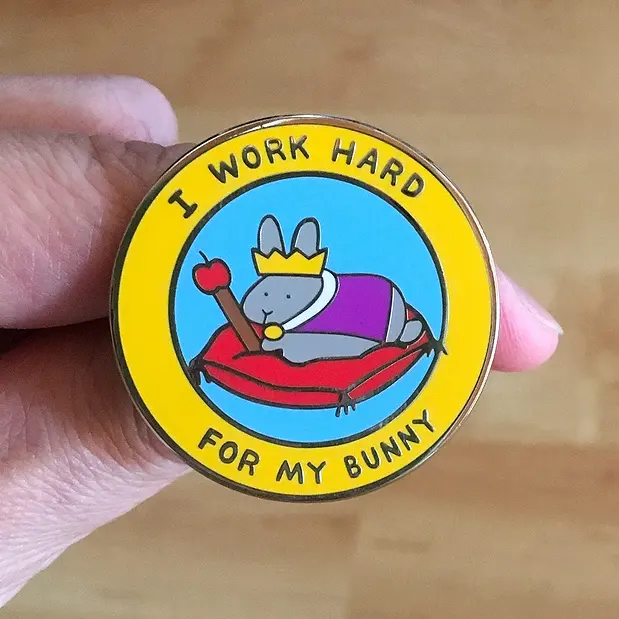 I Work Hard For My Bunny PIN