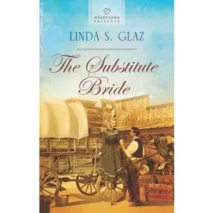 USED-The Substitute Bride (Heartsong Presents) by Linda S. Glaz (Unknown)