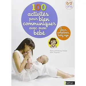 USED-100 ACTIVITES POUR BIEN COMMUNIQUER AVEC MON BEBE by Nathanaëlle Bouhier-Charles (Paperback)