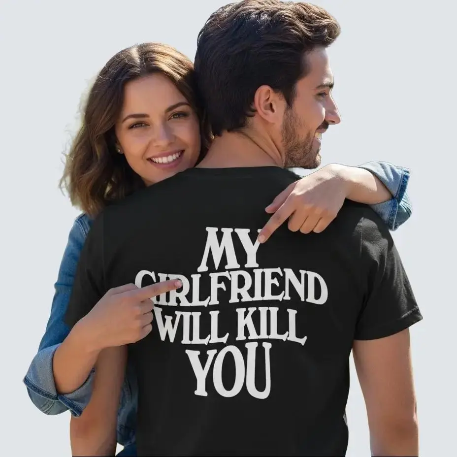 Funny Couple Shirt – "My Girlfriend Will Kll You" Tee - Funny Gift for Boyfriend