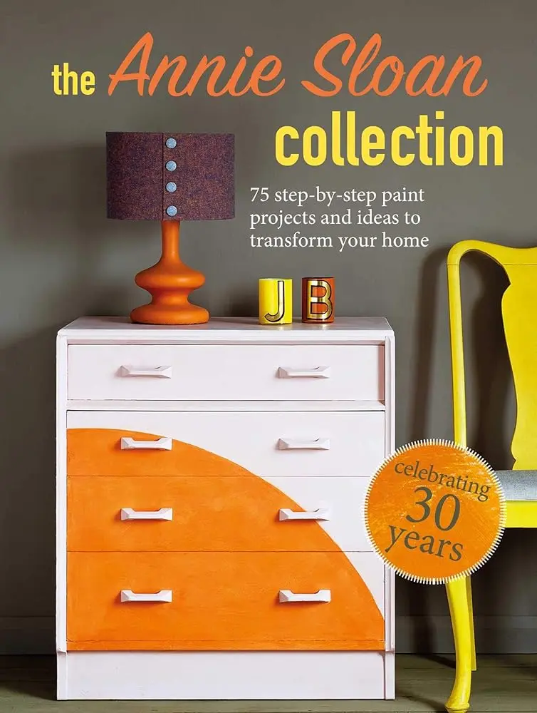 Annie Sloan Chalk Paint Book - Painting & Design Guide with 75 Step-by-Step Projects, Illustrated Guides, Color & Palette Tips, Home Transformation Ideas for Interior Design Enthusiasts