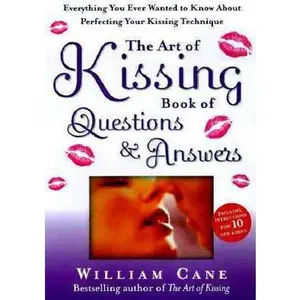 USED Book - The Art of Kissing Book of Questions and Answers: Everything You Ever Wanted to Know About Perfecting Your Kissing Technique by William Cane (Paperback) - english