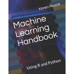 Machine Learning Handbook: Using R and Python - Paperback