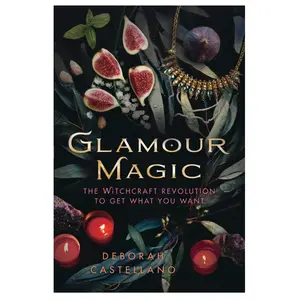 Glamour Magic: The Witchcraft Revolution to Get What You Want -Paperback