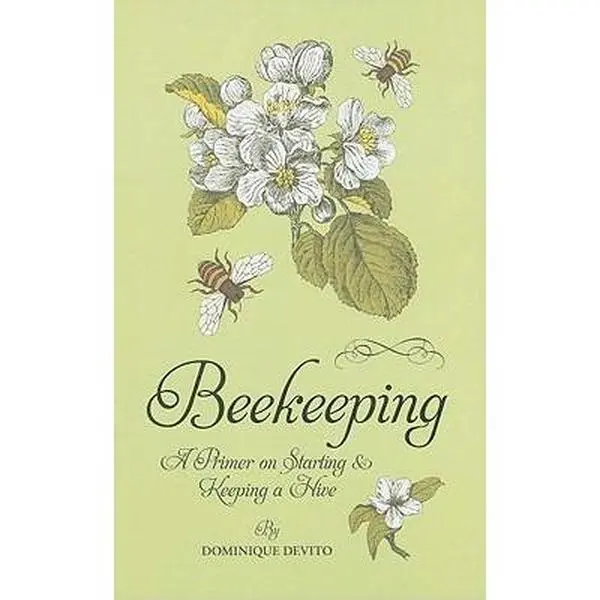 USED-Beekeeping: A Primer on Starting & Keeping a Hive by Dominique De Vito (Hardcover)