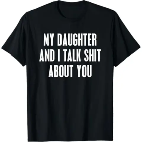 [100% Cotton]  My Daughter and I Talk Shit About You - Hilarious Squad Goals Mom T-Shirt Casual Garment