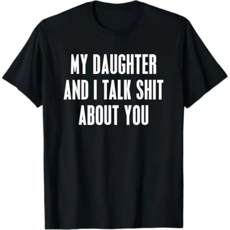 [100% Cotton]  My Daughter and I Talk Shit About You - Hilarious Squad Goals Mom T-Shirt Casual Garment