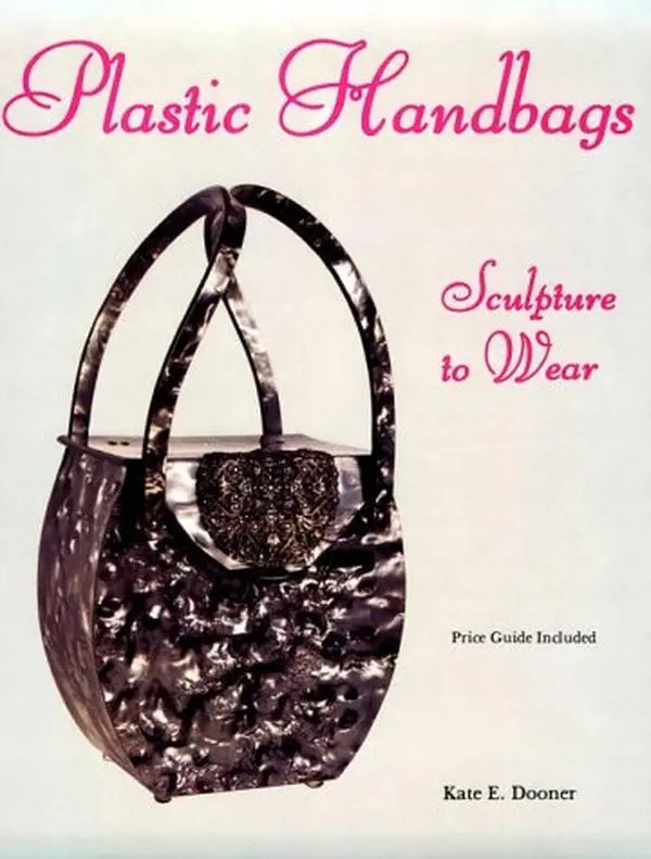 USED-Plastic Handbags: Sculpture to Wear by Kate E. Dooner (Paperback)