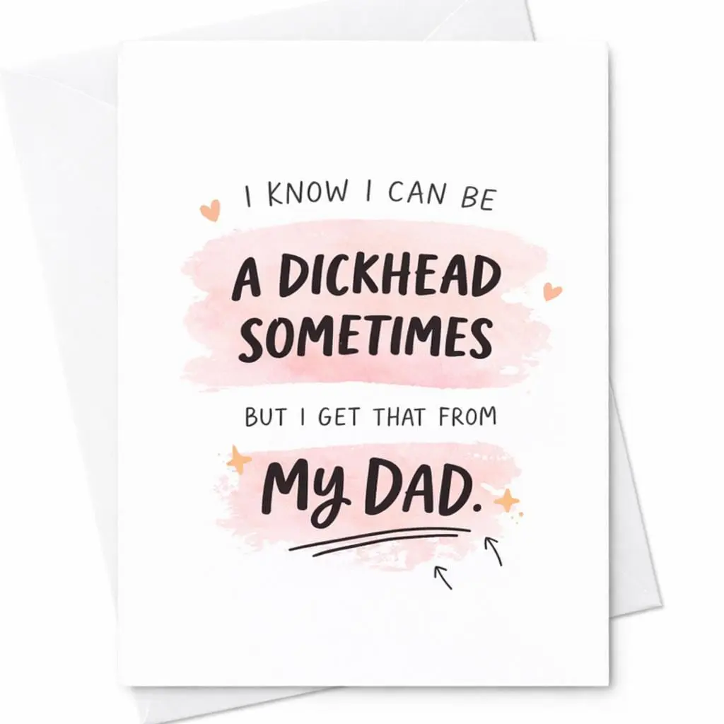 I Know I Can Be A D**khead Sometimes