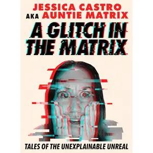 A Glitch in the Matrix by Jessica Castro [Paperback Book]