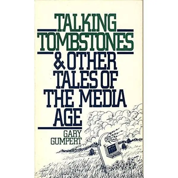 USED-Talking Tombstones and Other Tales of the Media Age by Gary Gumpert (Paperback)
