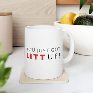 Litt Up Mug, You Just Got Litt Up, Louis Litt, Harvey Specter, Suits Inspired Mug, Funny Coffee Mug, Novelty Gift