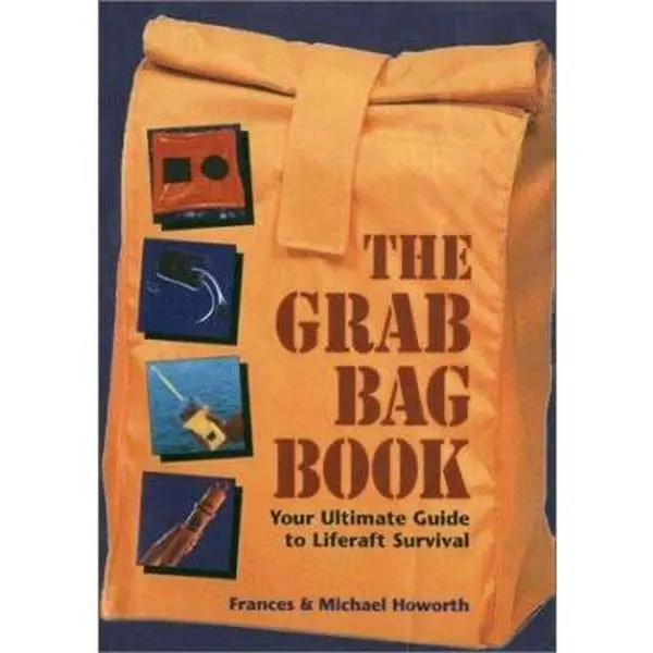 USED-The Grab Bag Book: Your Ultimate Guide to Liferaft Survival by Holworth, Frances (Paperback)