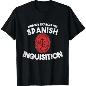 Nobody Expects The Spanish Inquisition T-Shirt Funny T-Shirt