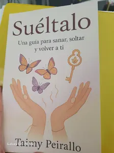 Sueltalo: Una guia para sanar, soltar y volver a ti (Spanish Edition)