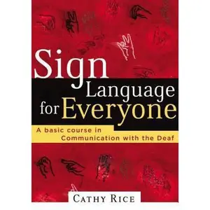 USED-Sign Language for Everyone: A Basic Course in Communication with the Deaf by Rice, Cathy (Paperback)