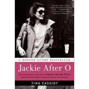 Jackie After O: One Remarkable Year When Jacqueline Kennedy Onassis Defied Expectations and Rediscovered Her Dreams by Tina Cassidy [Paperback Book]
