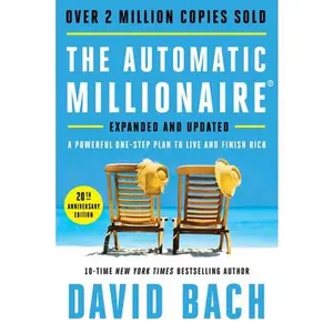 The Automatic Millionaire, 20th Anniversary Edition: A Powerful One-Step Plan to Live and Finish Rich -- David Bach, Hardcover