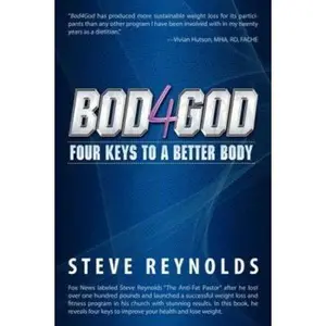 USED-Bod4God: Four Keys to a Better Body by Steve Reynolds (Paperback)