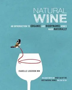 USED-Natural Wine: An introduction to organic and biodynamic wines made naturally by Isabelle Legeron (Hardcover)