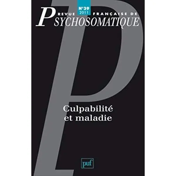 USED-Revue française de psychosomatique n° 39 (2011): Culpabilité et maladie (Unknown)